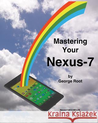 Mastering Your Nexus-7 George Root 9781496070869