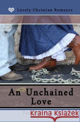 An Unchained Love Teresa Ives Lilly 9781496071255 Createspace