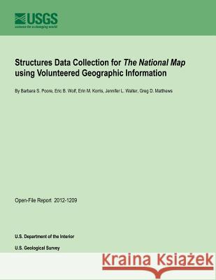 Structures Data Collection for The National Map using Volunteered Geographic Information U. S. Department of the Interior 9781496071941