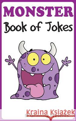 A Monster Book of Jokes: Joke Books for Kids I. P. Grinning I. P. Factly 9781496073433 Createspace