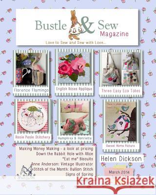 Bustle & Sew Magazine March 2014: Issue 38 Helen Dickson 9781496074782 Createspace