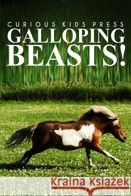 Galloping Beasts! - Curious Kids Press: (Picture book, Children's book about animals, Animal books for kids 5-7) Press, Curious Kids 9781496076885 Createspace