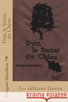Duir, le Secret du Chêne Marolleau, Morgane 9781496077288