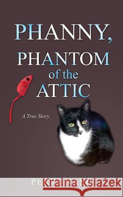 Phanny, Phantom of the Attic Perri Nash 9781496077882
