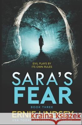 Sara's Fear: Book Three Ernie Lindsey 9781496078148 Createspace Independent Publishing Platform