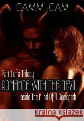 Romance With The Devil: Inside The Mind Of A Sociopath Cam, Cammi 9781496078971 Createspace