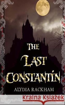 The Last Constantin Alydia Rackham 9781496081094