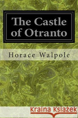 The Castle of Otranto Horace Walpole 9781496081490