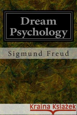 Dream Psychology Sigmund Freud M. D. Eder 9781496081964 Createspace