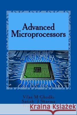 Advanced Microprocessors Dr Vilas M. Ghodki Dr Satish J. Sharma Mrs Trupti Dange 9781496086112 Createspace