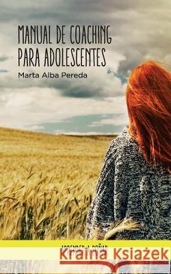 Manual de coaching para adolescentes. Marta Alba Pereda 9781496087836 Createspace Independent Publishing Platform