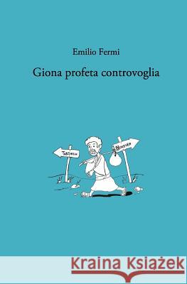 Giona profeta controvoglia Fermi, Emilio 9781496088567 Createspace