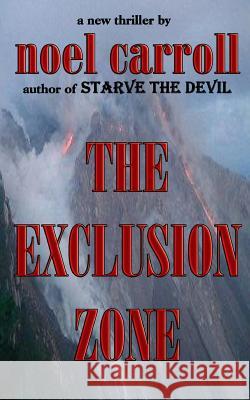 The Exclusion Zone MR Noel Carroll 9781496090799 Createspace