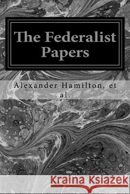 The Federalist Papers Alexander Hamilton John Jay James Madison 9781496091444 Createspace