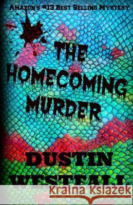 The Homecoming Murder: Alternate Version Dustin Westfall 9781496091475