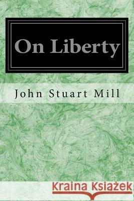 On Liberty John Stuart Mill 9781496091642 Createspace