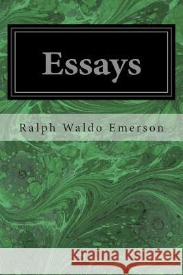 Essays Ralph Waldo Emerson 9781496091819 Createspace