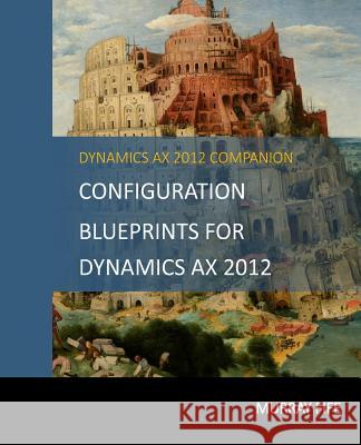 Configuration Blueprints For Dynamics AX 2012 Fife, Murray 9781496093097 Createspace