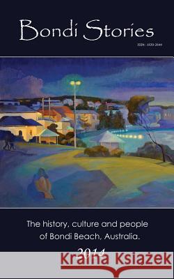 Bondi Stories: The history, culture and people of Bondi Beach, Australia Kendall, Henry 9781496093370 Createspace