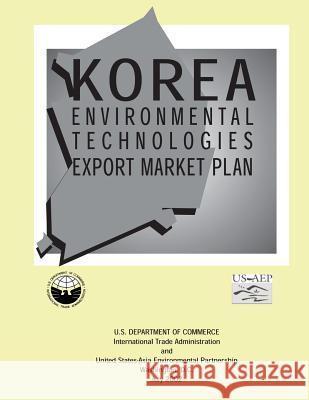 Korea Environmental Technologies Export Market Plan U. S Internationa United States-Asia Environmental Partner 9781496094056 Createspace