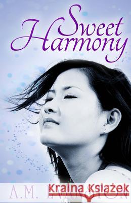 Sweet Harmony A. M. Evanston 9781496094513 Createspace