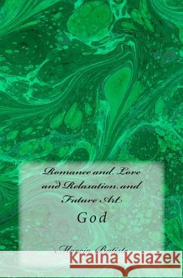 Romance and Love and Relaxation and Future Art: God Marcia Batiste 9781496094766