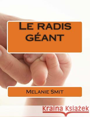 Le radis géant Smit, Melanie 9781496095282 Createspace