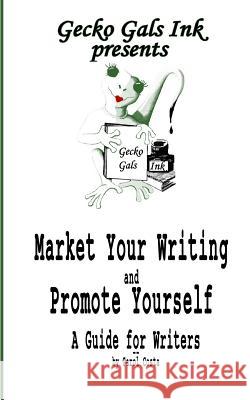 Market Your Writing and Promote Yourself: a Guide for Writers Costa, Carol 9781496095619 Createspace