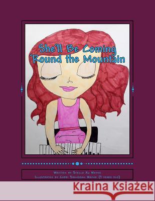 She'll Be Coming 'Round the Mountain: The Story of Melody and Her Piano Playing Wayne, Capri Shanshan 9781496095756