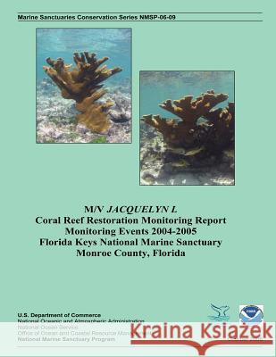 M/V Jacquelyn L Coral Reef Restoration Monitoring Report, Monitoring Events 2004-2005 Erik C. Franklin J. Harold Hudson Jeff Anderson 9781496096654