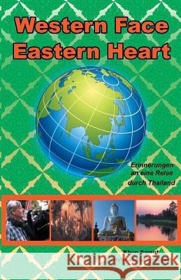 Western Face - Eastern Heart: Erinnerungen an eine Reise durch Thailand Buchberger, Helmut 9781496097026