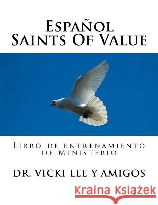 Espanol -Saints Of Value: Ministry Training Workbook Lee, Vicki M. 9781496107107 Createspace