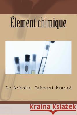 Element chimique Prasad, Ashoka Jahnavi 9781496108234 Createspace