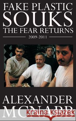 Fake Plastic Souks - The Fear Returns Alexander McNabb 9781496109040