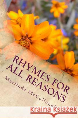 Rhymes for All Reasons by Marlinda McCollough: ...poems and musings for family and friends Marlinda McCollough 9781496109057 Createspace Independent Publishing Platform