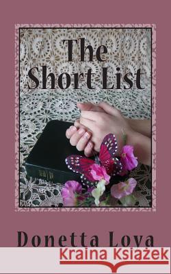 The Short List Donetta S. Loya 9781496109705 Createspace