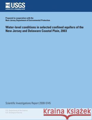 Water-level conditions in selected confined aquifers of the New Jersey and Delaware Coastal Plain, 2003 U. S. Department of the Interior 9781496110916