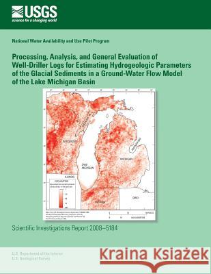Processing, Analysis, and General Evaluation of Well-Driller Logs for Estimating Hydrogeologic Parameters of the Glacial Sediments in a Ground-Water F U. S. Department of the Interior 9781496111005