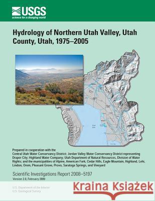 Hydrology of Northern Utah Valley, Utah Country, Utah, 1975-2005 U. S. Department of the Interior 9781496111135