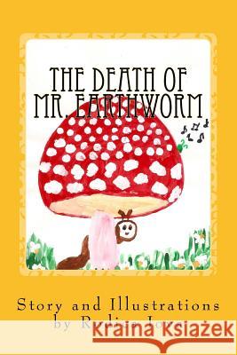 The Death of Mr. Earthworm Rodica Iova Rodica Iova 9781496111296 Createspace