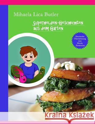 Superhelden-Geschichten Aus Dem Garten Mihaela Lic Nicole Zieseniss 9781496111548 Createspace