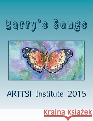 Barrys Songs (2015) Arttsi Institute 9781496112989 Createspace