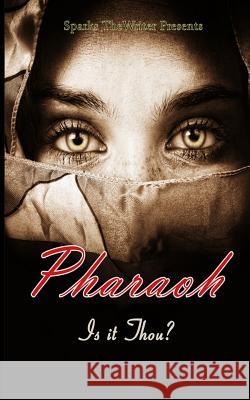 Pharaoh Is It Thou Sparks Thewriter 9781496115348 Createspace