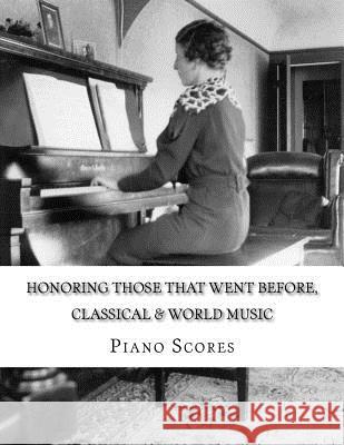 Honoring Those That Went Before (2015): Classical & World Music Piano Scores Arttsi Institute 9781496116307 Createspace