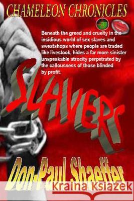 Slavers - Chameleon Chronicles - Book 4 Don-Paul Shaeffer 9781496117021 Createspace