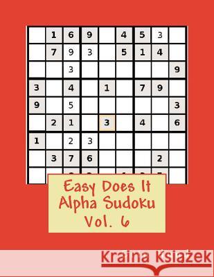 Easy Does It Alpha Sudoku Vol. 6 Erin Hund 9781496117182 Createspace