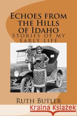 Echoes from the Hills of Idaho Ruth Butler 9781496117519