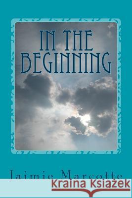 In The Beginning Marcotte, Jaimie 9781496119414