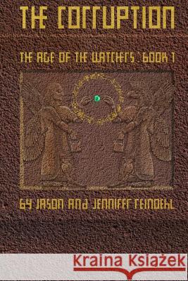 The Corruption: The Age of the Watchers: Book 1 Jason Reinoehl Jennifer Reinoehl 9781496119667 Createspace