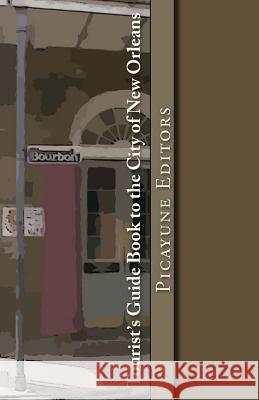 Tourist's Guide Book to the City of New Orleans Picayune Editors                         Christopher D'James 9781496119841 Createspace